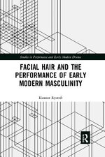 Facial Hair and the Performance of Early Modern Masculinity