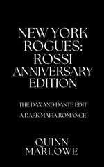 New York Rogues: Rossi, The Anniversary Collection, The Dax and Dante Edit: A Dark Mafia Romance