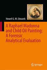 A Raphael Madonna and Child Oil Painting: A Forensic Analytical Evaluation A Raphael Madonna and Child Oil Painting: A Forensic Analytical Evaluation