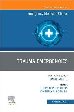 Trauma Emergencies, An Issue of Emergency Medicine Clinics of North America: Volume 41-1 Trauma Emergencies, An Issue of Emergency Medicine Clinics of North America: Volume 41-1