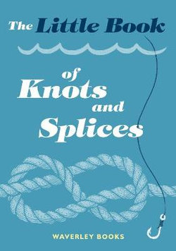 The Little Book of Knots and Splices