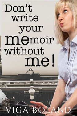 Don't Write Your MEmoir without ME!