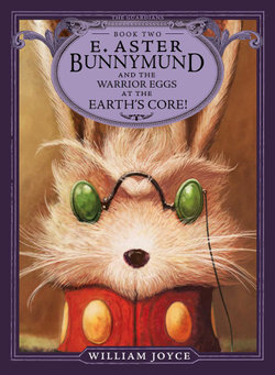 E. Aster Bunnymund and the Warrior Eggs at the Earth's Core!: Volume 2 E. Aster Bunnymund and the Warrior Eggs at the Earth's Core!: Volume 2