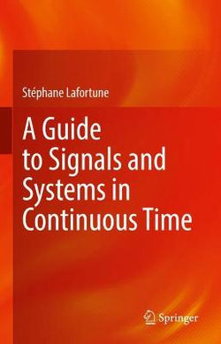 A Guide to Signals and Systems in Continuous Time
