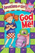 God and ME Devotions for Girls 10-12 God and ME Devotions for Girls 10-12