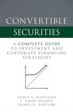 Convertible Securities: A Complete Guide to Investment and Corporate Financing Strategies