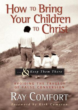 How to Bring Your Children to Christ... and Keep Them There