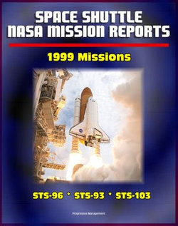 Space Shuttle NASA Mission Reports: 1999 Missions, STS-96, STS-93, STS-103