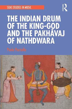 The Indian Drum of the King-God and the Pakh&amp;#65533;vaj of Nathdwara