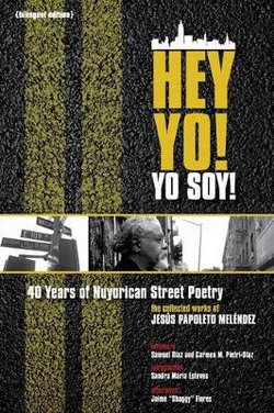 Hey Yo! Yo Soy! 40 Years of Nuyorican Street Poetry