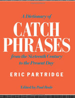A Dictionary of Catch Phrases