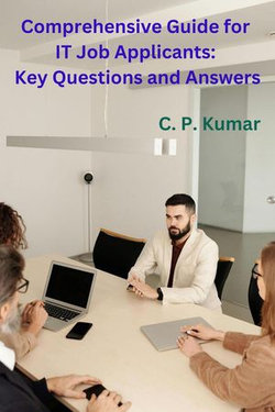 Comprehensive Guide for IT Job Applicants: Key Questions and Answers Comprehensive Guide for IT Job Applicants: Key Questions and Answers
