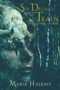 Six Dreams about the Train and Other Stories Six Dreams about the Train and Other Stories