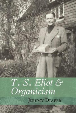 T. S. Eliot and Organicism T. S. Eliot and Organicism