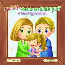 Daddy, What Is an Embryo?
