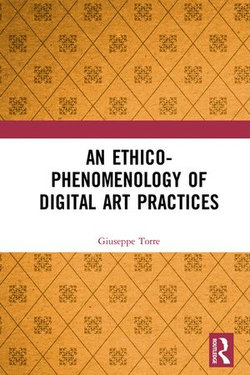 An Ethico-Phenomenology of Digital Art Practices