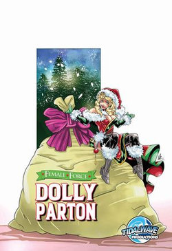 Female Force: Dolly Parton: Bonus Holiday Edition Female Force: Dolly Parton: Bonus Holiday Edition