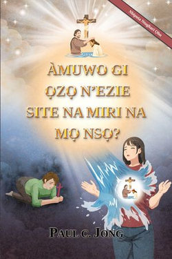 ÀMUWO GI ỌZỌ N’EZIE SITE NA MIRI NA MỌ NSỌ? [Nbiputa Ntughari Ọhu]