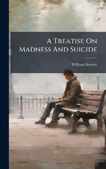 A Treatise On Madness And Suicide