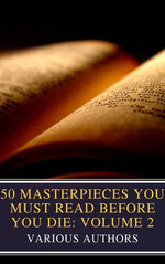 50 Masterpieces You Must Read Before You Die: Volume 2 50 Masterpieces You Must Read Before You Die: Volume 2