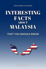 Interesting Facts About Malaysia That You Should Know