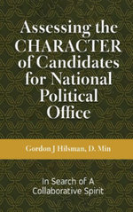 Assessing the CHARACTER of Candidates for National Political Office Assessing the CHARACTER of Candidates for National Political Office
