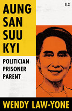 Aung San Suu Kyi: Politician, Prisoner, Parent Aung San Suu Kyi: Politician, Prisoner, Parent