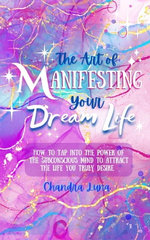 The Art of Manifesting Your Dream Life
