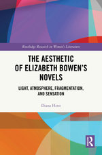 The Aesthetic of Elizabeth Bowen’s Novels