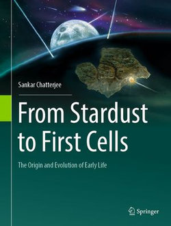 From Stardust to First Cells From Stardust to First Cells