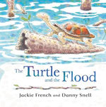 The Turtle and the Flood: The second picture book in the powerful series about climate distaster from an award-winning Australian duo