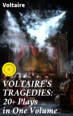 VOLTAIRE'S TRAGEDIES: 20+ Plays in One Volume
