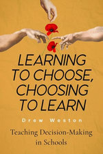Learning to Choose, Choosing to Learn - Teaching Decision-Making in Schools