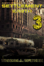 Earth's Survivors Settlement Earth: Book Three Earth's Survivors Settlement Earth: Book Three