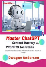 Master ChatGPT - Content Mastery Via Prompt for Profits