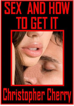 Sex And How To Get It Sex And How To Get It