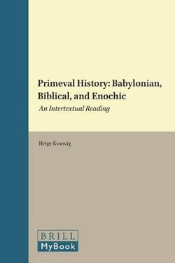 Primeval History: Babylonian, Biblical, and Enochic