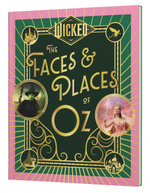 Wicked: The Faces & Places of Oz