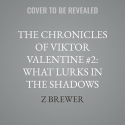 The Chronicles of Viktor Valentine #2: What Lurks in the Shadows