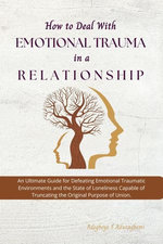 How to Deal with Emotional Trauma in a Relationship