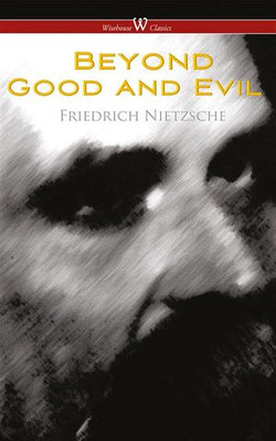 Beyond Good and Evil: Prelude to a Future Philosophy