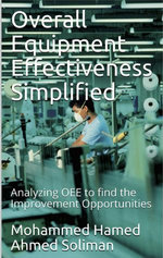 Overall Equipment Effectiveness Simplified: Analyzing OEE to find the Improvement Opportunities