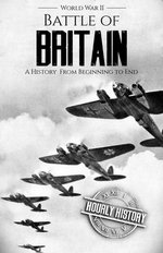Battle of Britain - World War II: A History From Beginning to End