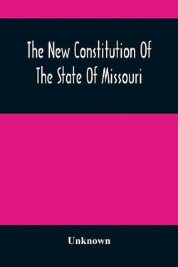 The New Constitution Of The State Of Missouri