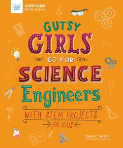 Gutsy Girls Go For Science: Engineers