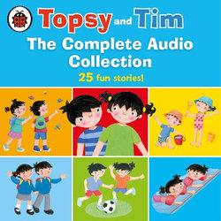 Topsy and Tim: the Complete Audio Collection Topsy and Tim: the Complete Audio Collection
