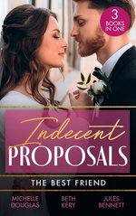 Indecent Proposals: The Best Friend/First Comes Baby.../The Soldier's Baby Bargain/From Best Friend To Daddy