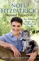 Beyond Supervet: How Animals Make Us The Best We Can Be Beyond Supervet: How Animals Make Us The Best We Can Be