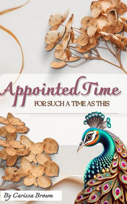 The Appointed Time: For Such a Time as This The Appointed Time: For Such a Time as This