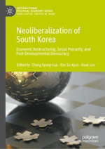 Neoliberalization of South Korea Neoliberalization of South Korea